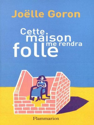 cover image of Cette maison me rendra folle